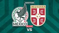 México vs Serbia EN VIVO Amistoso Internacional