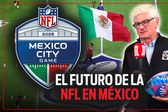 EL DIRECTOR DE LA NFL EN MÉXICO ACLARA EL FUTURO DE LOS JUEGOS EN EL PAÍS