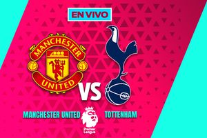 EN VIVO Y EN DIRECTO: Manchester United vs Tottenham