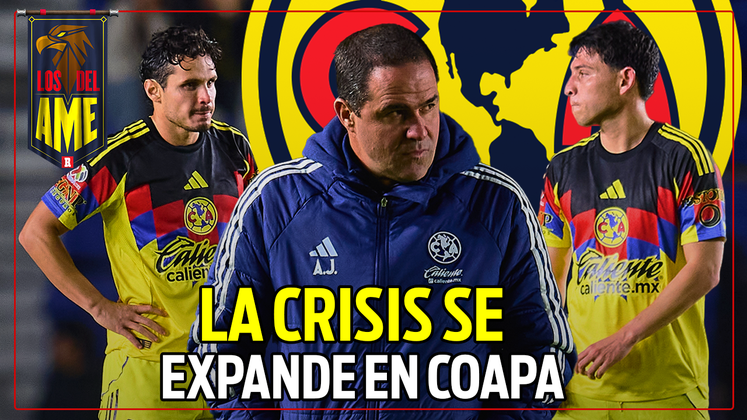 ¿TENDIDA DE CAMA en COAPA a JARDINE? LA PROFUNDA crisis del AMÉRICA