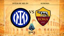 Inter de Milán vs Roma: ¿Dónde y a qué hora ver la Jornada 31 de la Serie A?