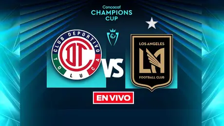 Toluca vs LAFC Concacaf Champions Cup Semifinal Vuelta 