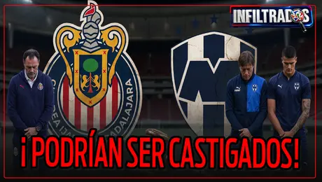 ¡CHIVAS y RAYADOS podrían ser CASTIGADOS por la LIGA MX! Todos los DETALLES