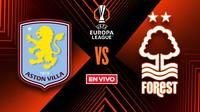 Aston Villa vs Nottingham Forest UEFA Europa League Semifinal Vuelta