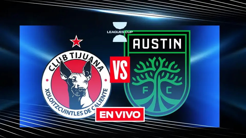 ¿Dónde y a qué hora ver el Tijuana vs Austin FC? Transmisión en vivo de la Leagues Cup 2026