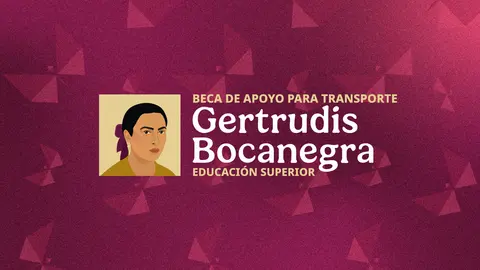 Beca de Transporte “Gertrudis Bocanegra”. / Gob MX