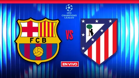 Barcelona vs Atlético de Madrid UEFA Champions League Cuartos de Final Ida