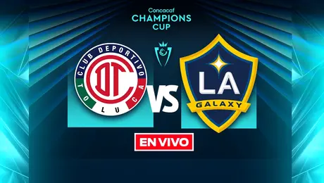 Toluca vs Los Angeles Galaxy Concacaf Champions Cup Cuartos de Final Ida