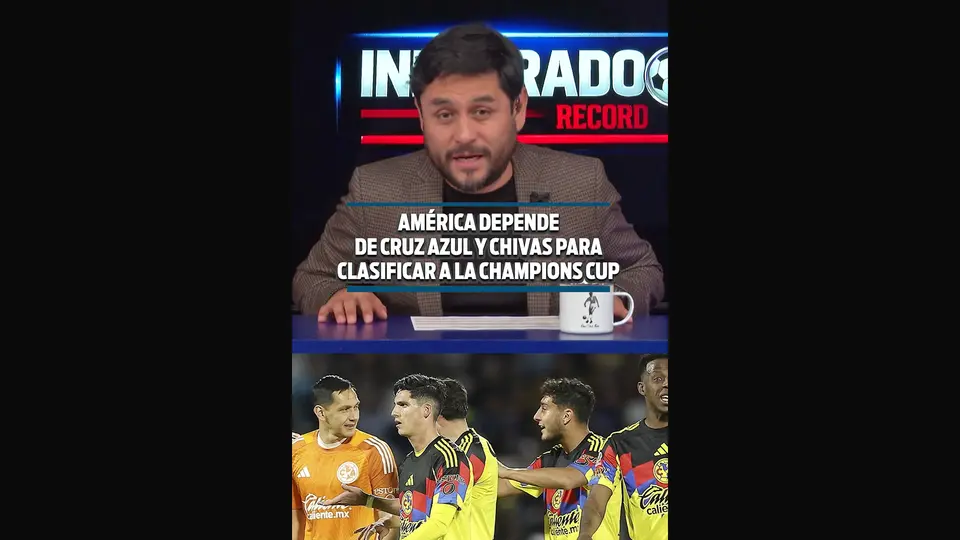 AMÉRICA DEPENDE DE CRUZ AZUL Y CHIVAS PARA CLASIFICAR A LA CHAMPIONS CUP 2027