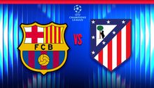 UEFA Champions League Cuartos de Final: ¿Dónde y cuándo ver el partido Barcelona vs Atlético de Madrid?