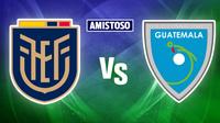 ¿Dónde ver el Ecuador vs. Guatemala? Fecha, hora y transmisión