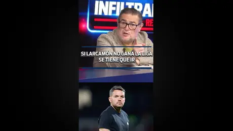 SI LARCAMÓN NO GANA LA LIGA SE TIENE QUE IR