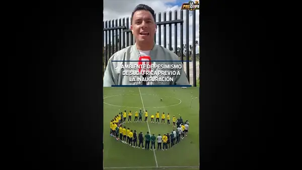 AMBIENTE DE PESIMISMO DE SUDÁFRICA PREVIO A LA INAUGURACIÓN