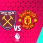 ¿Cuándo y dónde ver el West Ham vs Manchester United?