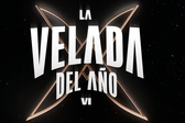 ¡Oficial! Estas son los combates para La Velada del Año VI