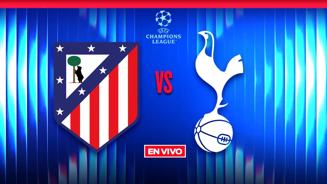 Atlético de Madrid vs Tottenham UEFA Champions League Octavos de Final Ida