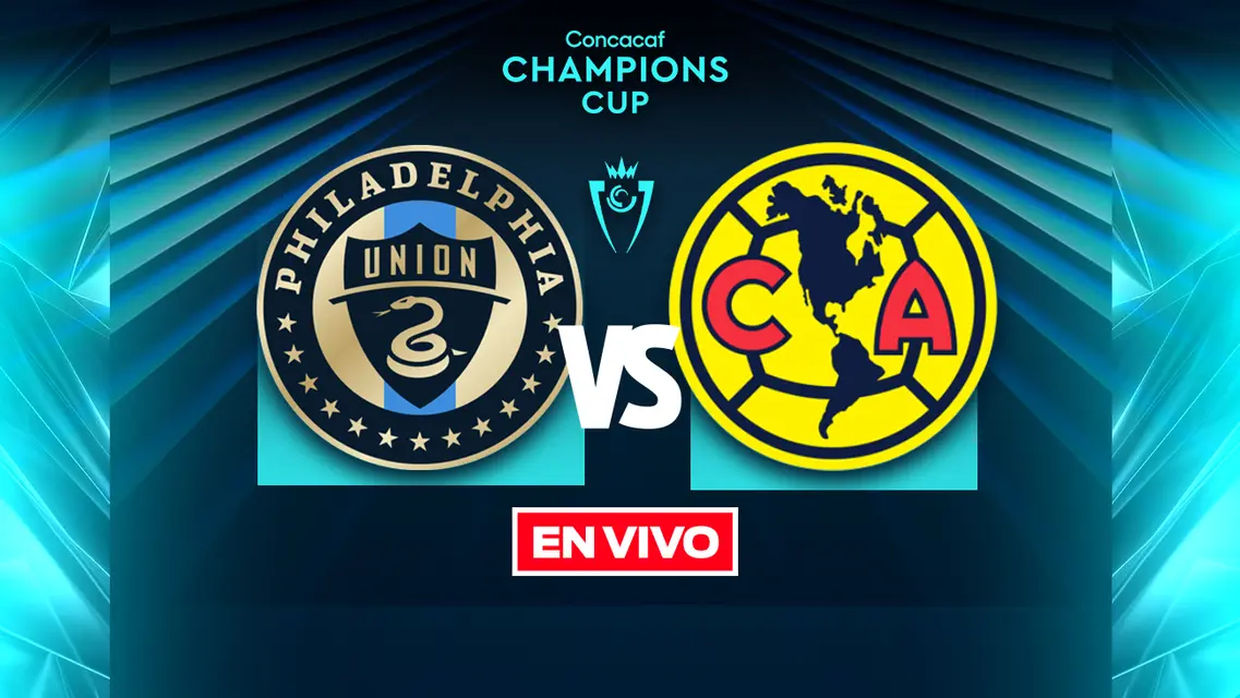 Philadelphia Union vs América Concacaf Champions Cup Octavos de Final Ida