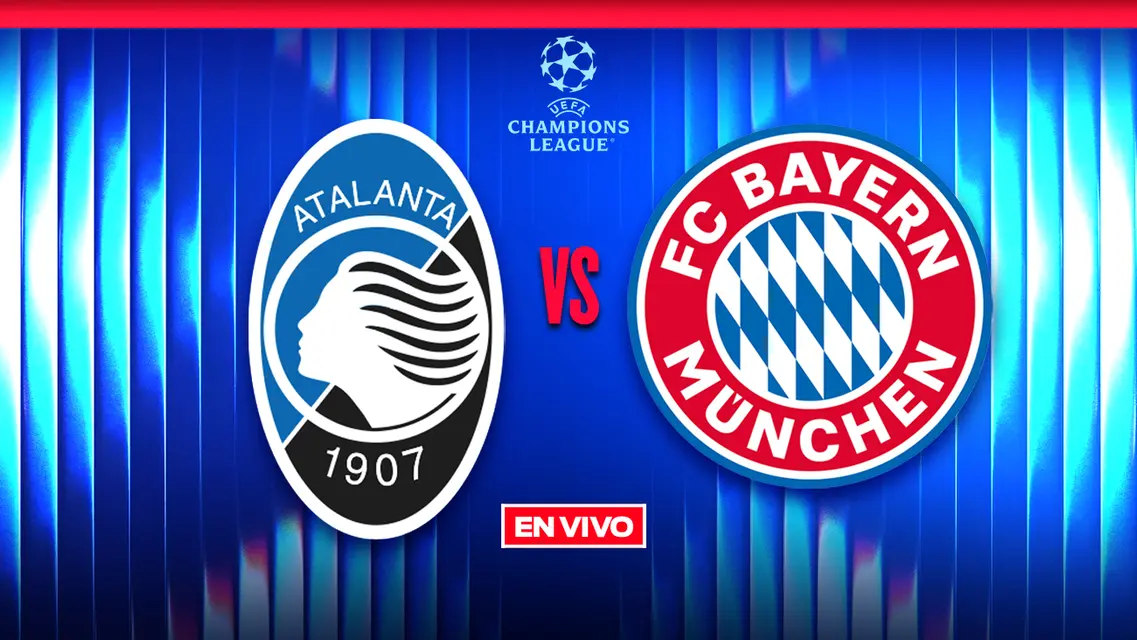 Atalanta vs Bayern Munich UEFA Champions League Octavos de Final Ida