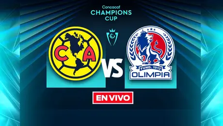 América vs Olimpia Concacaf Champions Cup Primera Ronda Vuelta
