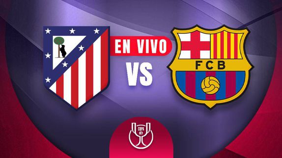 Atlético de Madrid vs Barcelona Copa del Rey Semifinal Ida