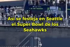 ¡Así Se Festeja En Seattle El Super Bowl De Los Seahawks!