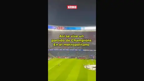 Así Se Vive Un Partido De Champions En El Metropolitano