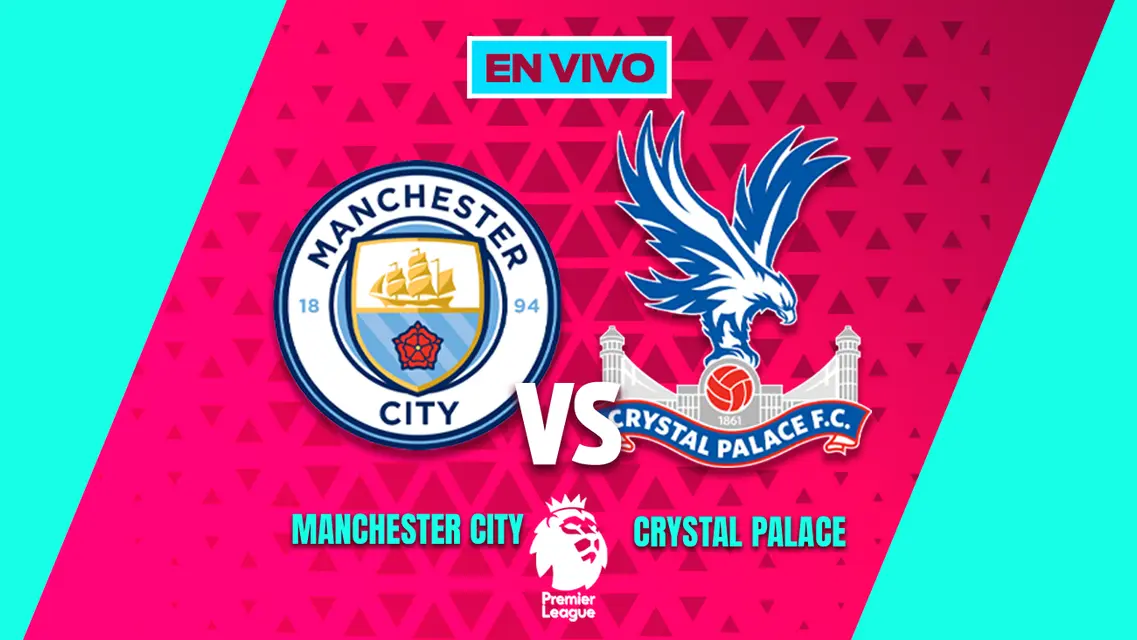 Manchester City vs Crystal Palace Premier League Jornada 36