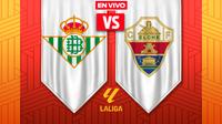 EN VIVO Y EN DIRECTO: REAL BETIS VS ELCHE | RÉCORD