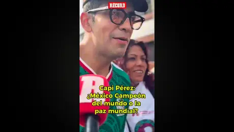 Capi Pérez prefiere a México Campeón que la Paz mundial