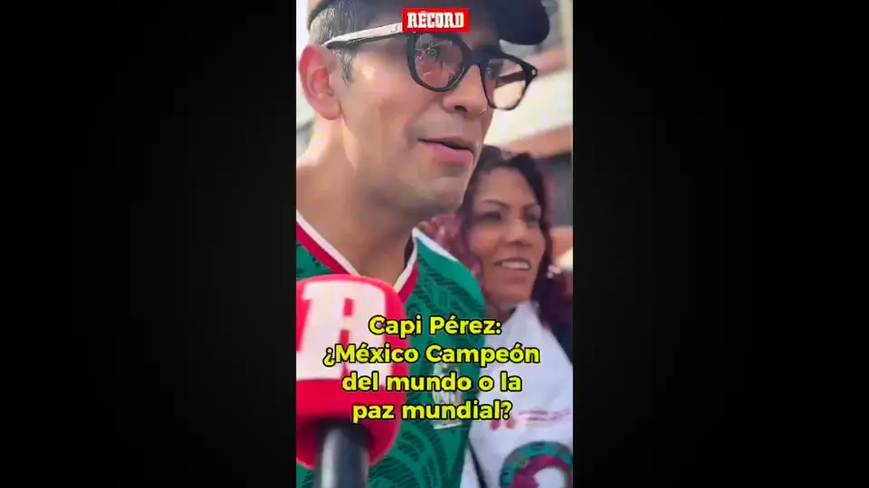 Capi Pérez prefiere a México Campeón que la Paz mundial