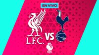 Liverpool vs Tottenham Premier League Jornada 30