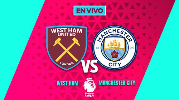 EN VIVO Y EN DIRECTO: WEST HAM VS MANCHESTER CITY | RÉCORD
