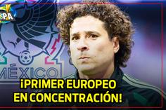 OCHOA ya reportó con el TRI para hacer HISTORIA en el MUNDIAL | ¿Quiénes faltan de EUROPA?