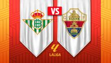 Real Betis vs Elche: ¿Dónde y a qué hora ver el juego de la Jornada 36 de LaLiga?