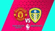 Manchester United vs Leeds: ¿Dónde y cuándo ver el partido de Premier League ?