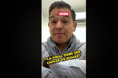 “La Final debe ser Chivas vs Pumas”: Israel López