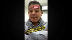 “La Final debe ser Chivas vs Pumas”: Israel López