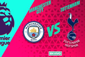 Manchester City vs Tottenham EN VIVO Premier League Jornada 2