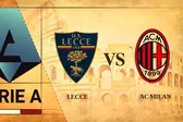 Serie A: ¿Cuándo y dónde ver el Lecce vs AC Milan?
