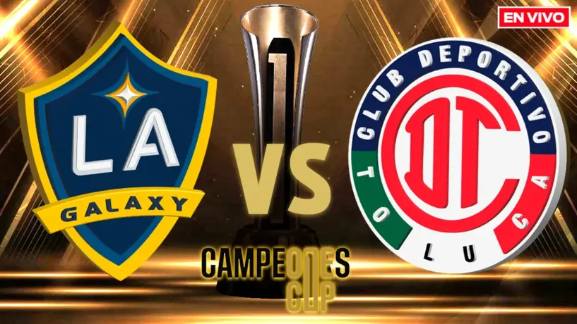 LA Galaxy vs Toluca EN VIVO Campeones Cup 2025