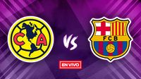 América Femenil vs Barcelona Femenil EN VIVO Partido Amistoso