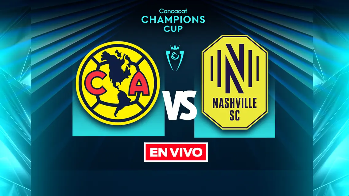América vs Nashville SC Concacaf Champions Cup Cuartos de Final Vuelta