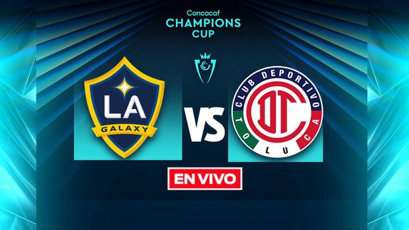LA Galaxy vs Toluca Concacaf Champions Cup Cuartos de Final Vuelta