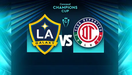 LA Galaxy vs Toluca: ¿Dónde y a qué hora ver el partido de vuelta de la Copa de Campeones Concacaf?