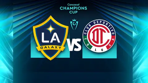 LA Galaxy vs Toluca: ¿Dónde y a qué hora ver el partido de vuelta de la Copa de Campeones Concacaf?