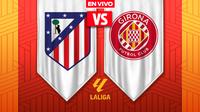 EN VIVO Y EN DIRECTO: ATLÉTICO DE MADRID VS GIRONA | RÉCORD