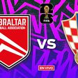 Gibraltar vs Croacia EN VIVO Eliminatorias Mundialistas UEFA Jornada 3