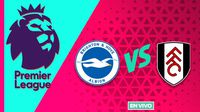 Brighton vs Fulham EN VIVO Premier League Jornada 1