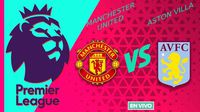 Manchester United vs Aston Villa EN VIVO Premier League Jornada 38