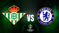 Real Betis vs Chelsea: ¿Cuándo y dónde ver la Gran Final de la UEFA Conference League?